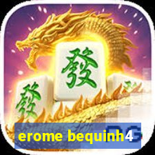 erome bequinh4